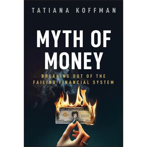 Myth of Money: Breaking Out of the Failing Financial System