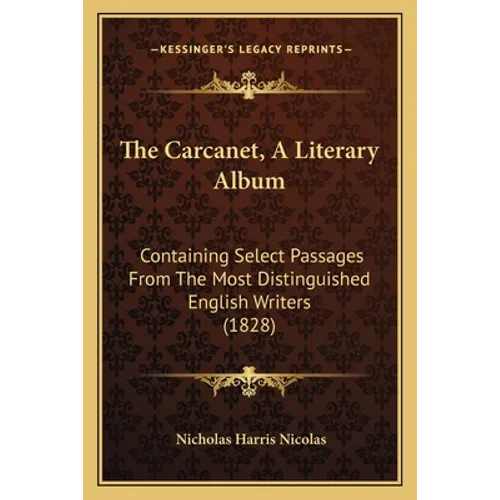 The Carcanet, A Literary Album: Containing Select Passages From The Most Distinguished English Writers (1828)