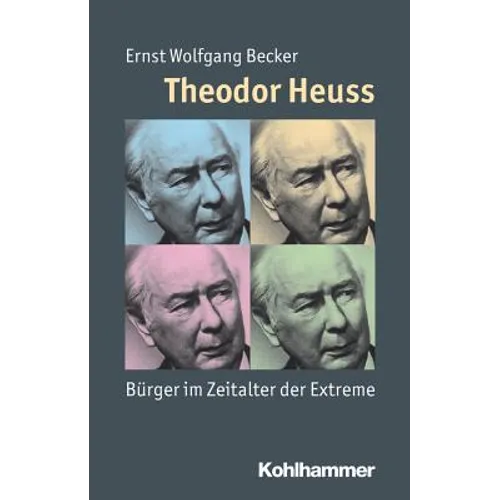 Theodor Heuss: Burger Im Zeitalter Der Extreme