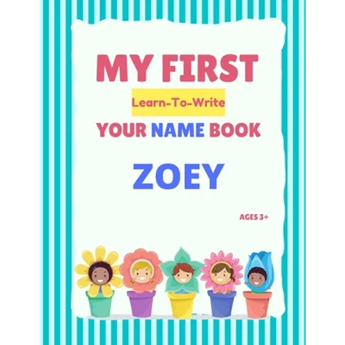 My First Learn-To-Write Your Name Book: Zoey