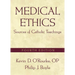 Medical Ethics: Sources of Catholic Teachings, Fourth Edition