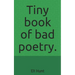 Tiny Book of Bad Poetry.