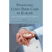 Financing Long-Term Care in Europe: Institutions, Markets and Models