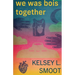 we was bois together