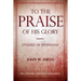 To the Praise of His Glory