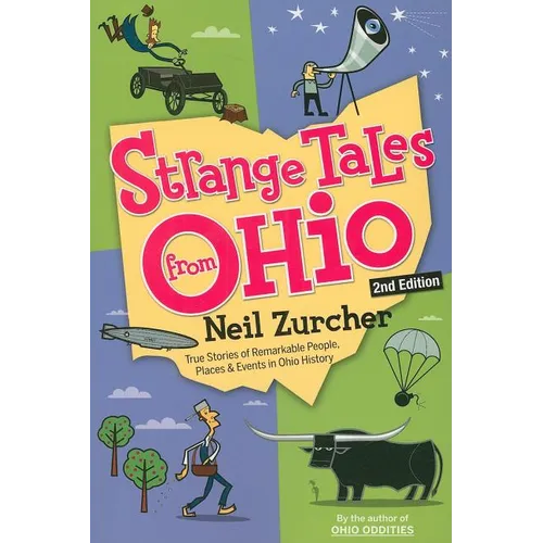 Strange Tales from Ohio: True Stories of Remarkable People, Places, and Events in Ohio History