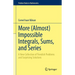 More (Almost) Impossible Integrals, Sums, and Series: A New Collection of Fiendish Problems and Surprising Solutions