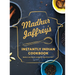 Madhur Jaffrey's Instantly Indian Cookbook: Modern and Classic Recipes for the Instant Pot(r)
