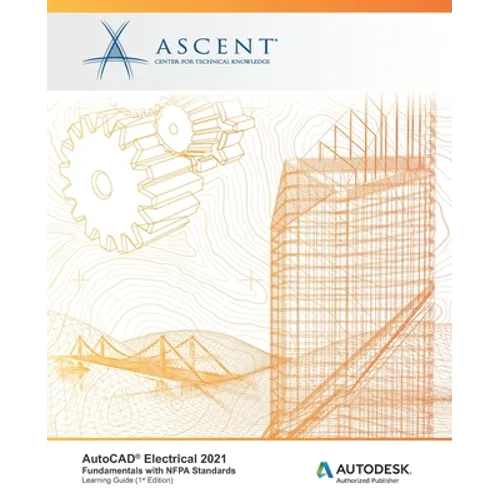 AutoCAD Electrical 2021: Fundamentals with NFPA Standards: Autodesk Authorized Publisher
