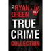 The Ryan Green True Crime Collection: Volume 1