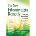 The New Fibromyalgia Remedy: Stop Your Pain Now with an Anti-Viral Drug Regimen