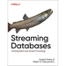 Streaming Databases: Unifying Batch and Stream Processing