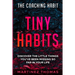 The Coaching Habit: Tiny Habits - Discover The Little Things You've Been Missing So Far In Your Life