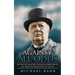 Against All Odds: Ten Historical Figures Who Overcome Incredible Adversity, From William the Bastard to Winston Churchill