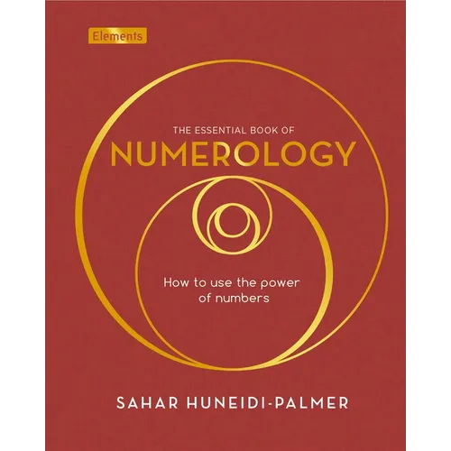 The Essential Book of Numerology: How to Use the Power of Numbers