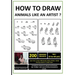 How to Draw Animals Like An Artist ?: ( Learn how to draw animals in simple steps for beginners aspiring to become artists & designers. )