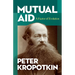 Mutual Aid: A Factor of Evolution