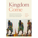 Kingdom Come: The Politics of Faith and Freedom in Segregationist South Africa and Beyond
