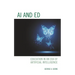 AI and Ed: Education in an Era of Artificial Intelligence