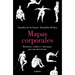 Mapas Corporales: Historias, Relatos Y Conceptos Que Nos Atraviesan / Body Maps. Stories, Tales, and Ideas That Come Through Us