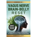 Vagus Nerve Brain-Belly Reset (2 Books in 1): Somatic Therapy for Complex PTSD & Gut Health: 40+ Beginner Exercises for Optimal Mind-Body Healing.