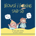 Because I F**king Said So