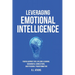 Leveraging Emotional Intelligence: Your Blueprint for Lifelong Learning, Meaningful Connections, and Personal Transformation