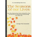 The Seasons of Our Lives: How They Alternate from Good to Bad One and Vice-Versa And How You Can Benefit from this Knowledge For a Better Life