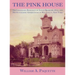 The Pink House: The Legendary Residence of Edwin Bradford Hall and His Succeeding Generations in Wellsville, New York