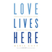 Love Lives Here: Finding What You Need in a World Telling You What You Want