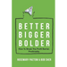 Better Bigger Bolder: How to Break the Profit Barrier. Predictably