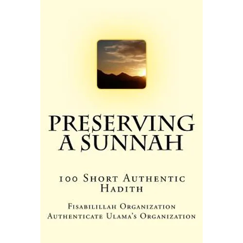 Preserving a Sunnah - 100 Short Authentic Hadith