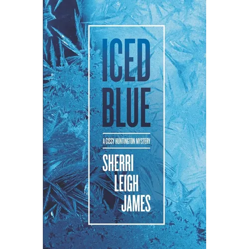 Iced Blue: A Cissy Huntington Mystery