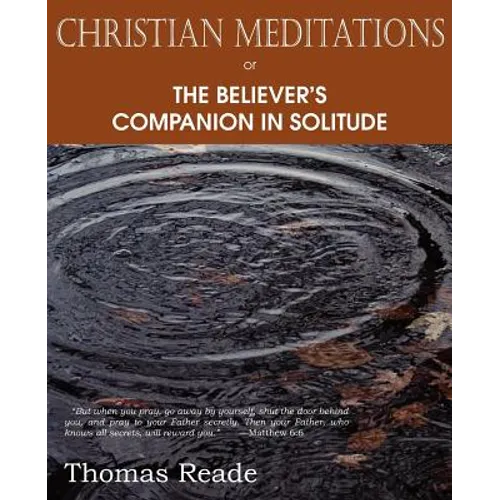 Christian Meditations Or, the Believer's Companion in Solitude