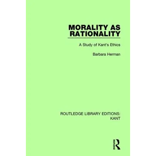 Morality as Rationality: A Study of Kant's Ethics