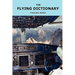 The Flying Dictionary: A Fascinating and Unparalleled Primer (Air Crashes and Miracle Landings)