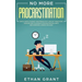 No More Procrastination: Simple Habits To Boost Your Productivity Get Things Done. Discover How to Eliminate Procrastinating Habits & Overcome