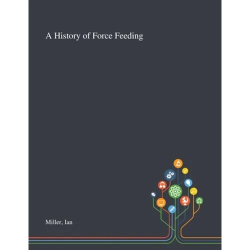 A History of Force Feeding