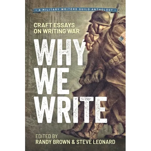 Why We Write: Craft Essays on Writing War
