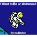 I Want to Be an Astronaut