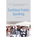 Confident Public Speaking: How to design and deliver an enjoyable an informative presentation