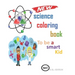science coloring book: to be a smart kid