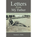 Letters from My Father: And the Healing They Brought Forth Forty Years Later in the Midst of Searching for My Ancestors
