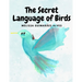 The secret Language of Birds