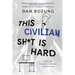 This Civilian Sh*t is Hard: From the Cockpit, Cubicle, and Beyond