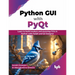 Python GUI with PyQt: Learn to build modern and stunning GUIs in Python with PyQt5 and Qt Designer (English Edition)
