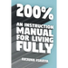 200% - An Instruction Manual for Living Fully