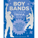Boy Bands Ultimate Trivia Book: Test Your Superfan Status and Relive the Most Iconic Boy Band Moments