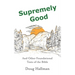 Supremely Good: And Other Foundational Texts of the Bible