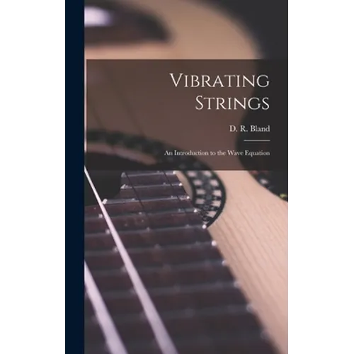 Vibrating Strings; an Introduction to the Wave Equation